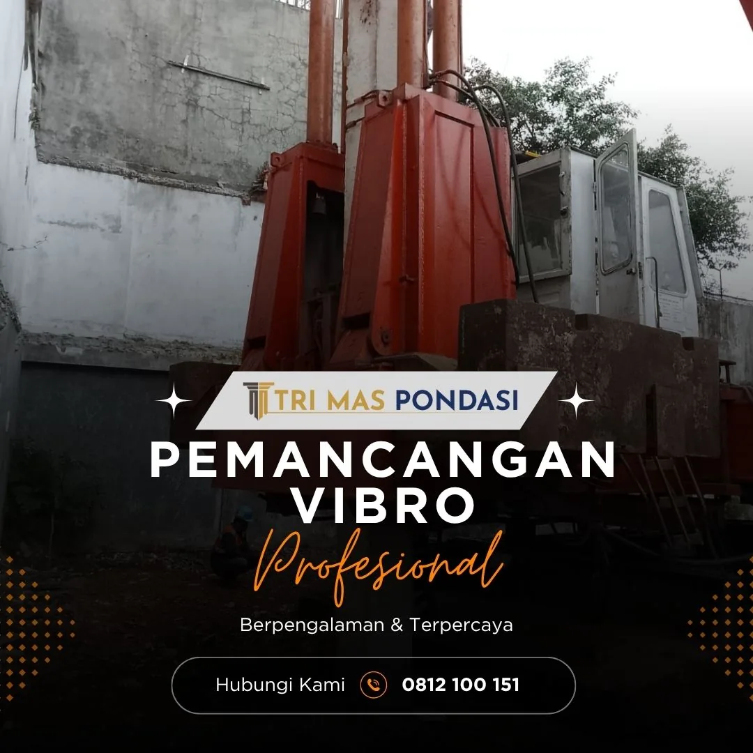 Pemancangan Vibro | PT. Tri Mas Pondasi berkomitmen menjadi one stop service perusahaan ahli pondasi pancang & bore pile
